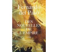 Des nouvelles de l'Empire - Fernando Del Paso - Fayard - broché - Livre