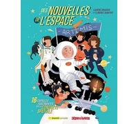 Des nouvelles de l'espace. 16 capsules fascinantes sur la