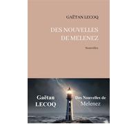 Des nouvelles de Melenez - Gaëtan Lecoq - La Part Commune - broché - Nouvelles
