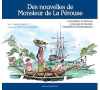 Des nouvelles de Monsieur de La Pérouse: L'expédition La Pérouse, l'odyssée de Lesseps, l'expédition d'Entrecasteaux