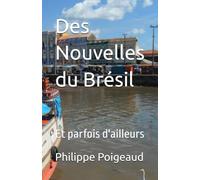 Des Nouvelles du Brésil: Et parfois d'ailleurs