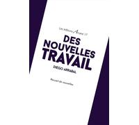 Des nouvelles du travail - Diego Arrabal - Arcane 17 Association - broché - Nouvelles