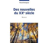 Des nouvelles du XXe siècle Pascal Doriguzzi (Auteur)