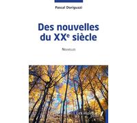 Des nouvelles du XXe siècle - Pascal Doriguzzi - Les Impliqués - broché - Nouvelles
