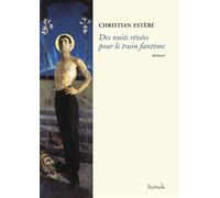 Des nuits revees pour le train fantome - Christian Estèbe - Finitude - broché - Roman