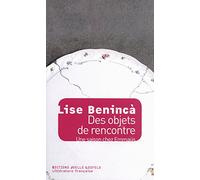 Des objets de rencontre Lise Beninca (Auteur), Charles-Édouard Vincent (Préface)