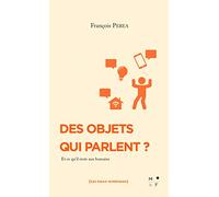 Des objets qui parlent ?: Et ce qu'il reste aux humains