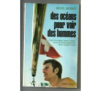 Des océans pour voir des hommes - a bord d'un bateau nommé genève, le tour du monde solitaire d'un jeune navigateur suisse