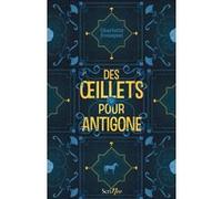 Des oeillets pour Antigone Charlotte Bousquet (Auteur)