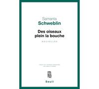 Des oiseaux plein la bouche - Samanta Schweblin - Seuil - broché - Roman