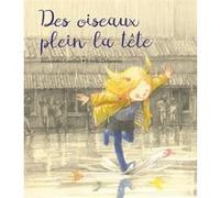 Des oiseaux plein la tête Sibylle Delacroix (Illustration), Alexandra Garibal (Auteur)