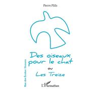 Des oiseaux pour le chat ou Les Treize - Pierre Mills - L'harmattan - broché - Roman junior dès 9 ans