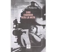 Radoslav Petkovic – Des ombres sur le mur – Roman – Poche – Traduit par Alain Cappon