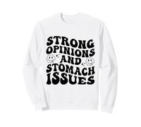 des Opinions Fortes et des problèmes d'estomac drôles Sweatshirt