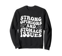des Opinions Fortes et des problèmes d'estomac drôles Sweatshirt