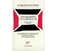 Des orchidées au clair de lune Carlos Fuentes (Auteur), Céline Zins (Traduction)