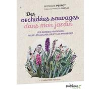 Des orchidées sauvages dans mon jardin: Les bonnes pratiques pour les accueillir et les protéger