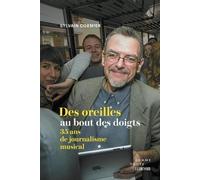 Des oreilles au bout des doigts. 35 ans de journalisme musical