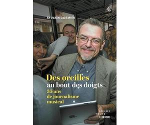 Des oreilles au bout des doigts. 35 ans de journalisme musical