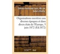 Des organisations ouvrières aux diverses époques et dans les divers états de l'Europe Charles-Ferdinand-Louis Valori d'Estilly (Auteur)