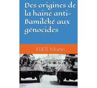 Des origine de la haine anti-Bamiléké aux génocides