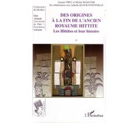Des origines à la fin de l'ancien royaume hittite Les Hittites et leur histoire - Jacques Freu - L'harmattan - broché - Essai