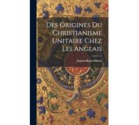 Des Origines Du Christianisme Unitaire Chez Les Anglais