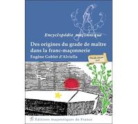 Des origines du grade de maître dans la franc-maçonnerie - Eugène Goblet d'Alviella - Edimaf - broché - Essai