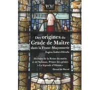 Des origines du grade de maître dans la franc-maçonnerie & Histoire de la Reine du matin et de Soliman, Prince des génies