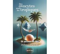 Des ovocytes sous les tropiques: Un parcours de PMA