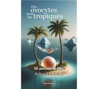 Des ovocytes sous les tropiques - Un parcours de PMA
