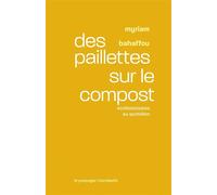 Des paillettes sur le compost - Ecoféminismes au quotidien - Myriam Bahaffou - Passager Clandestin - Poche - Essai