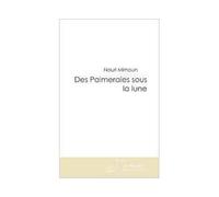 Des palmeraies sous la lune - Nouri Mimoun - Le Manuscrit Eds - broché - Livre
