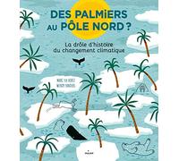 Des palmiers au pôle Nord ? La drôle d'histoire du changement climatique: La drôle d'histoire du changement climatique