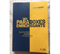 Des Paradoxes Enrichissants - Quand La Bible Semble Se Contredire