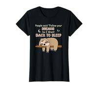 Des paresseux drôles, les gens m'ont dit de suivre tes rêves, alors je suis allée me coucher T-Shirt