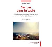 Des Pas Dans Le Sable - 1830 - Dans La Tourmente De La Conquête D'alger Le Trésor De La Casbah