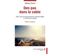 Des pas dans le sable: 1830: Dans la tourmente de la conquête d'Alger Le Trésor de la Casbah - Roman historique