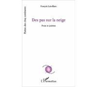 Des pas sur la neige Prose et poèmes - François Luis-Blanc - L'harmattan - broché - Poésie