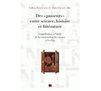 Des passeurs entre science, histoire et littérature contribution à l'étude de la construction des savoirs, 1750-1840 - Gilles Bertrand - Uga - broché - Essai