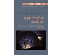 Des Patrimoines En Action - Mise En Mémoire Des Activités Scientifiques (1880-2016)