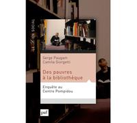 Des pauvres à la bibliothèque. Enquête au Centre Pompidou - Serge Paugam - Puf - broché - Scolaire / Universitaire