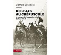 Des pays au crépuscule: Le moment de l'occupation coloniale (Sahara-Sahel)