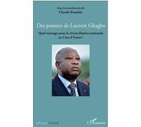 Des pensées de Laurent Gbagbo – Quel message pour la réconciliation nationale en Côte d'Ivoire?