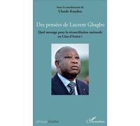 Des pensées de Laurent Gbagbo – Quel message pour la réconciliation nationale en Côte d'Ivoire?