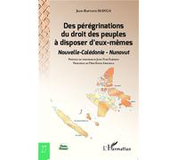 Des pérégrinations du droit des peuples à disposer d'eux-mêmes Nouvelle-Calédonie - Nunavut - Jean-Baptiste Manga - L'harmattan - broché - Etude