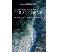 Des perspectives avortées à la rage de vie - Mon exutoire de grossesse môlaire - Morgane De Biasi Jayol - Hello - broché - Biographie