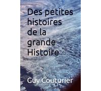 Des petites histoires de la grande Histoire