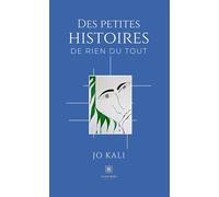 Des petites histoires de rien du tout - Jo Kali - Le Lys Bleu - Poche - Nouvelles