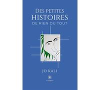 Des petites histoires de rien du tout - Jo Kali - Le Lys Bleu - Poche - Nouvelles